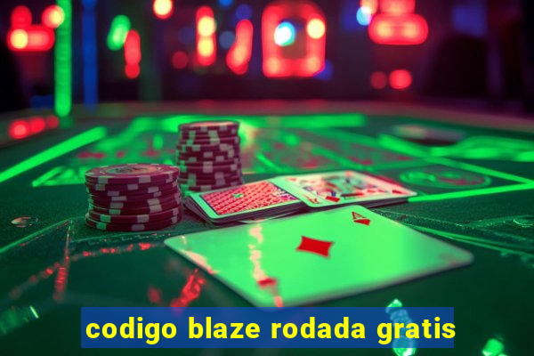 codigo blaze rodada gratis